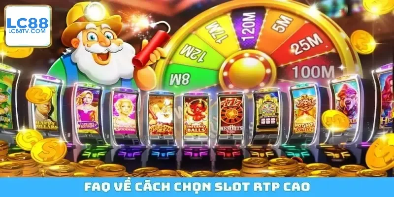 FAQ về cách chọn slot RTP cao